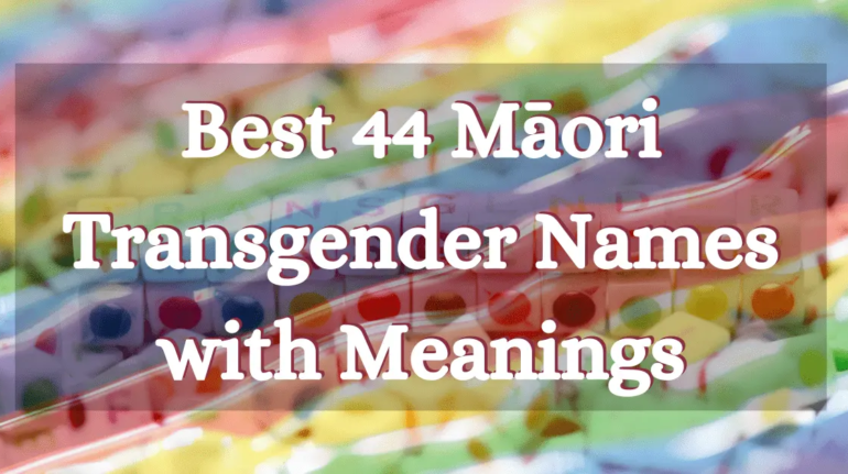 44 Māori Transgender Names with Meanings