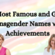 90 Most Famous and Great Transgender Names with Achievements