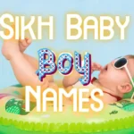 Sikh Baby Boy Names From A to Z