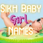 Sikh Baby Girl Names From A to Z
