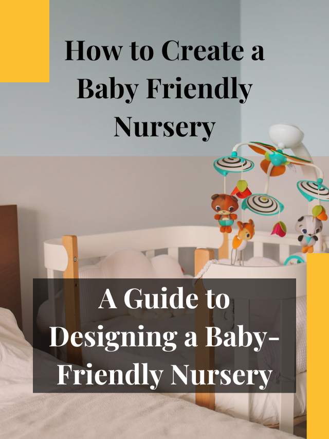How to Create a Baby Friendly Nursery?