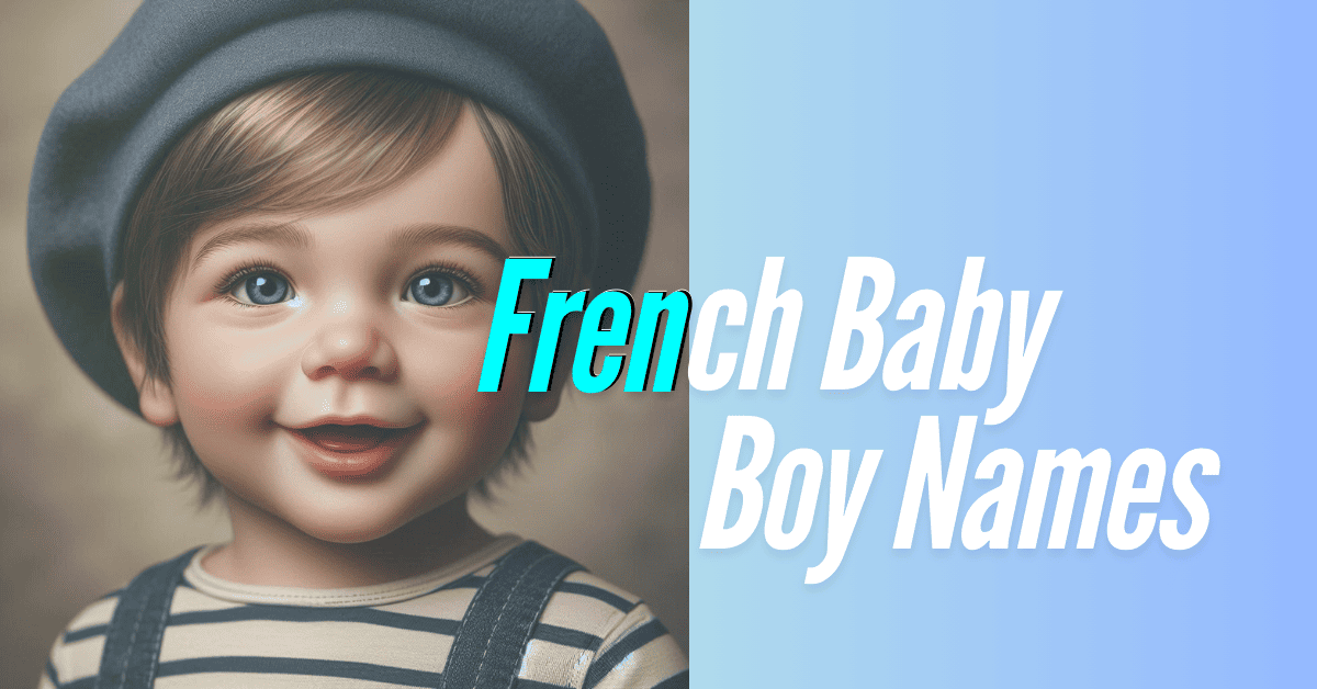 200+ Top French Baby Boy Names Starts From 'A to Z'