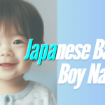 300+ Trending Japanese Baby Boy Names: A to Z with Meanings and Origins