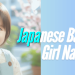 300+ Trending Japanese Baby Girl Names: A to Z with Meanings and Origins