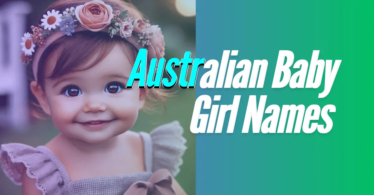 Australian Baby Girl Names Starts From ‘A to Z’