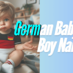 Comprehensive A-to-Z List of 400+ German Baby Boy Names with Meanings