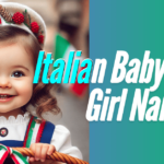 1100+ Top Italian Baby Girl Names Starts From ‘A to Z’
