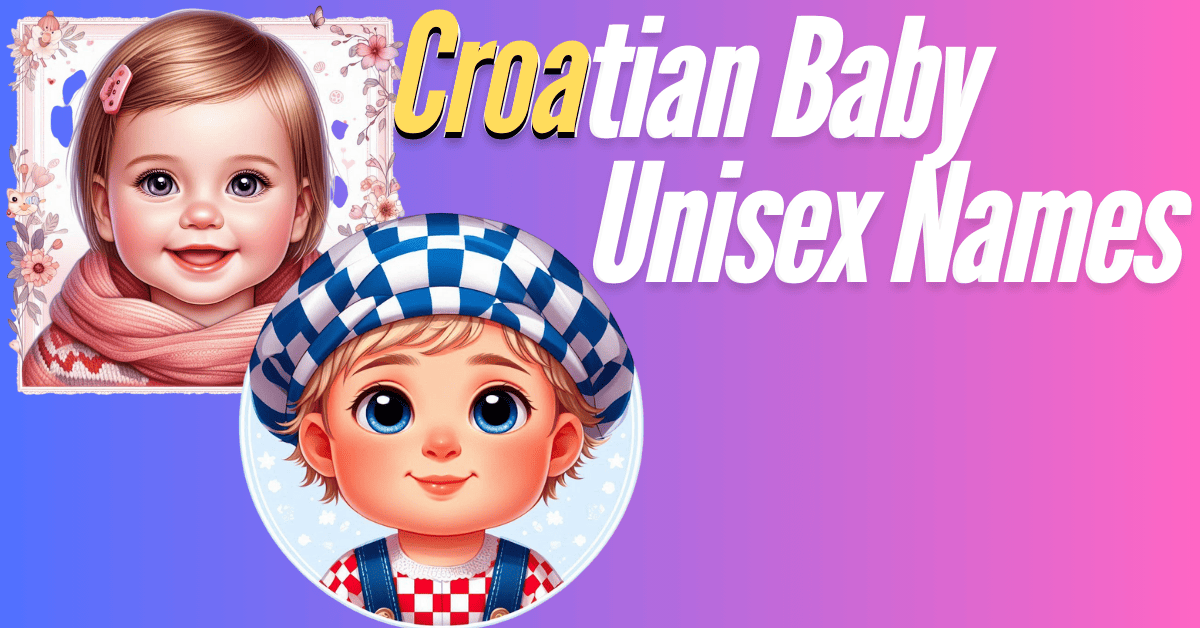 Croatian Baby Unisex Names